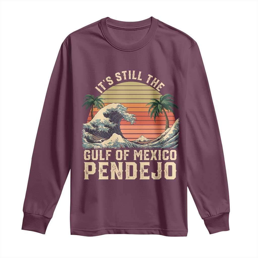 It's Still The Gulf Of Mexico Pendejo Long Sleeve Shirt El Golfo De Mexico Beach Funny Spanish