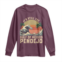 It's Still The Gulf Of Mexico Pendejo Long Sleeve Shirt El Golfo De Mexico Beach Funny Spanish