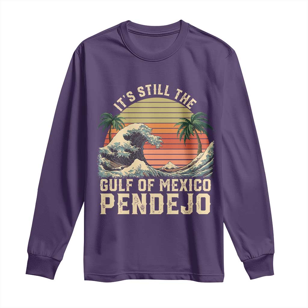 It's Still The Gulf Of Mexico Pendejo Long Sleeve Shirt El Golfo De Mexico Beach Funny Spanish