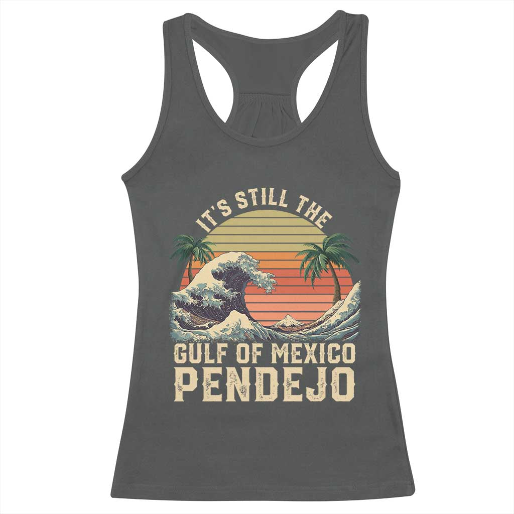 It's Still The Gulf Of Mexico Pendejo Racerback Tank Top El Golfo De Mexico Beach Funny Spanish