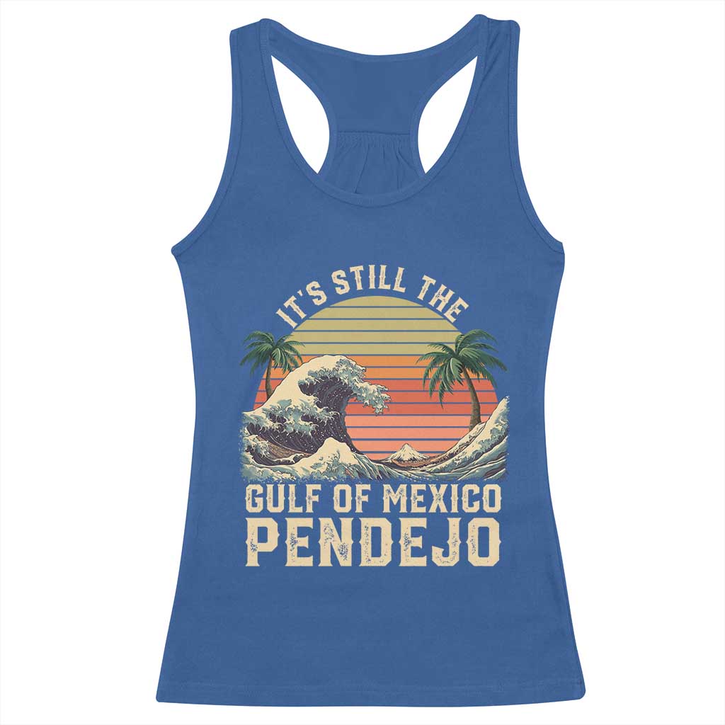 It's Still The Gulf Of Mexico Pendejo Racerback Tank Top El Golfo De Mexico Beach Funny Spanish