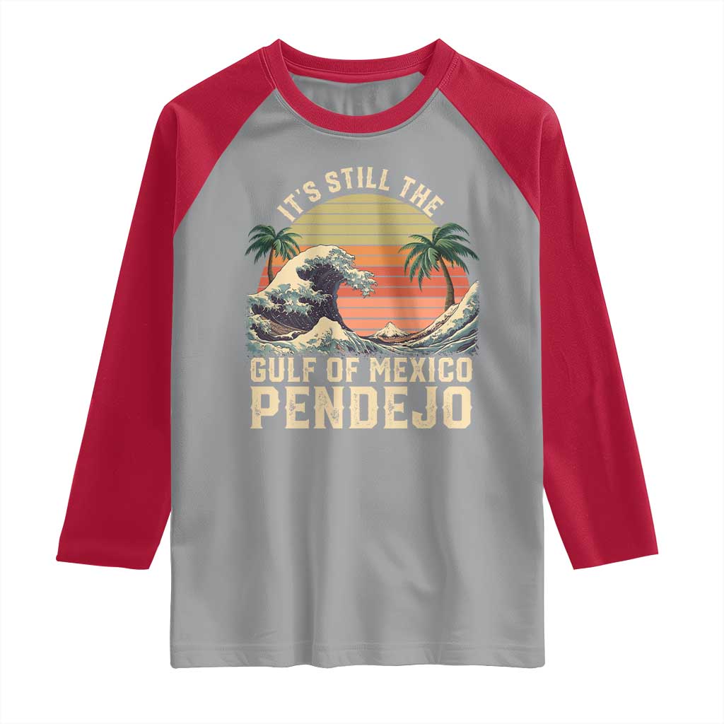 It's Still The Gulf Of Mexico Pendejo Raglan Shirt El Golfo De Mexico Beach Funny Spanish