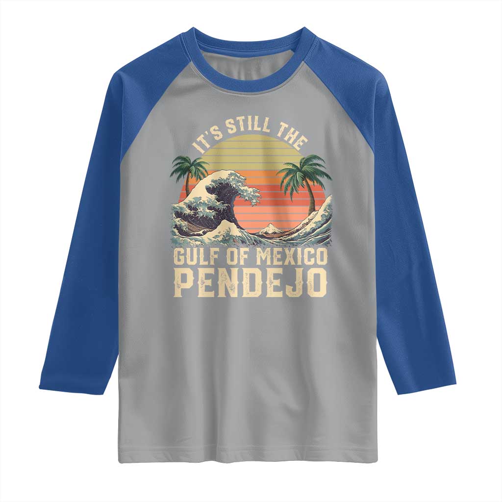 It's Still The Gulf Of Mexico Pendejo Raglan Shirt El Golfo De Mexico Beach Funny Spanish