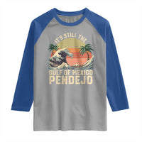 It's Still The Gulf Of Mexico Pendejo Raglan Shirt El Golfo De Mexico Beach Funny Spanish