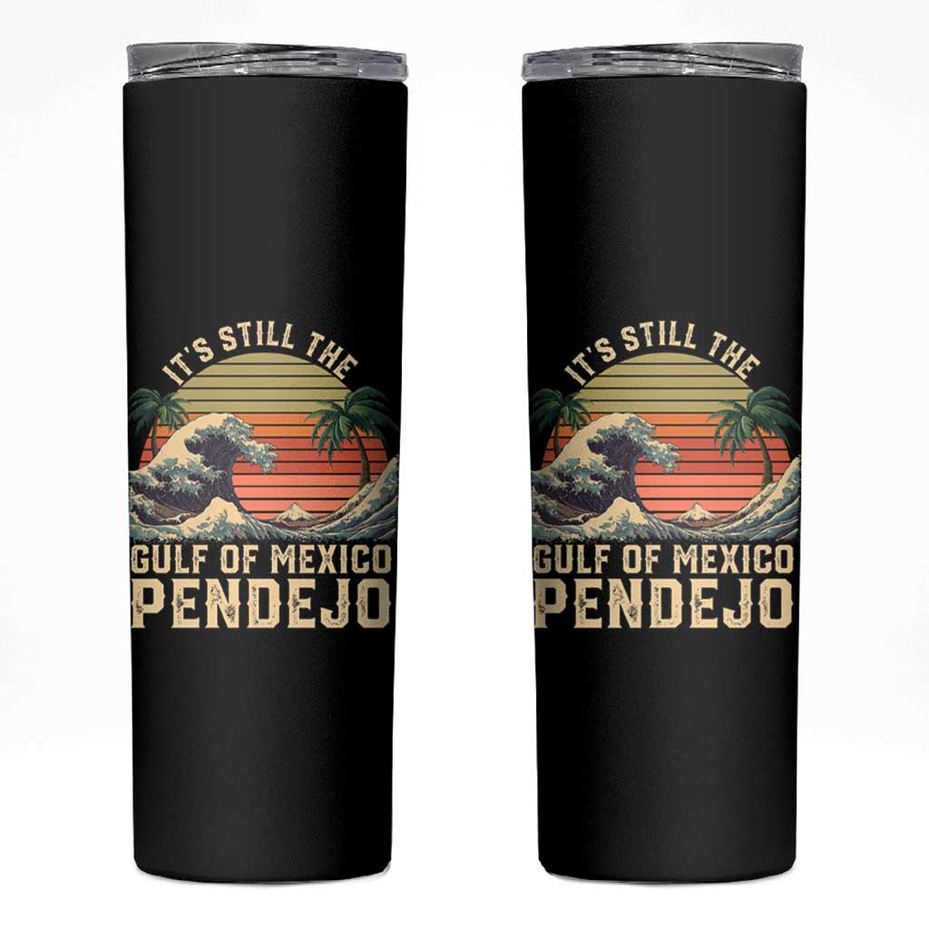 It's Still The Gulf Of Mexico Pendejo Skinny Tumbler El Golfo De Mexico Beach Funny Spanish