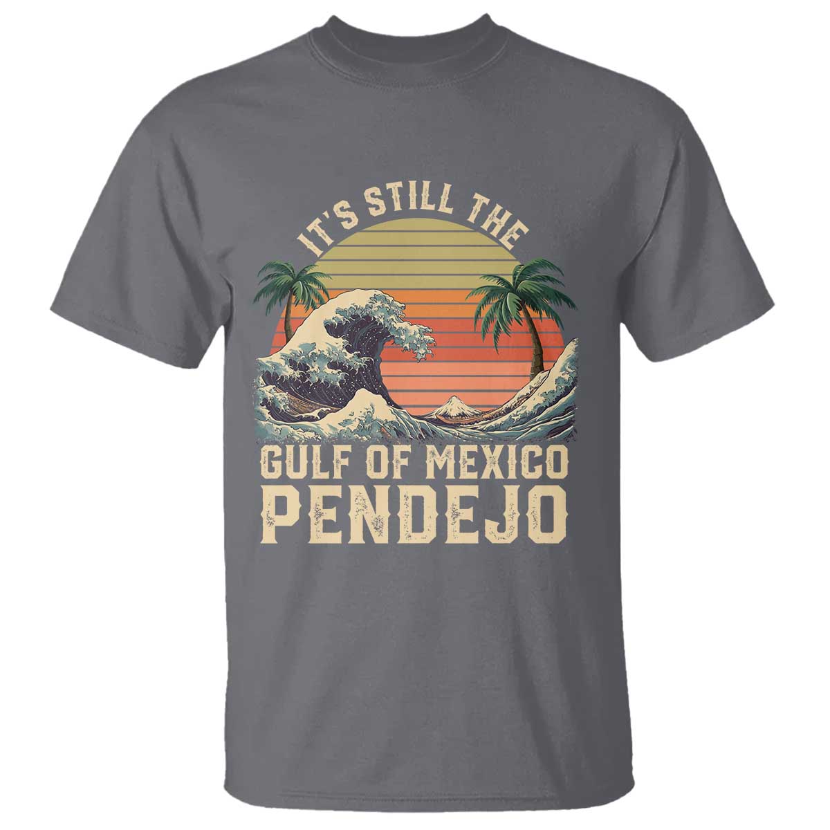 It's Still The Gulf Of Mexico Pendejo T Shirt El Golfo De Mexico Beach Funny Spanish