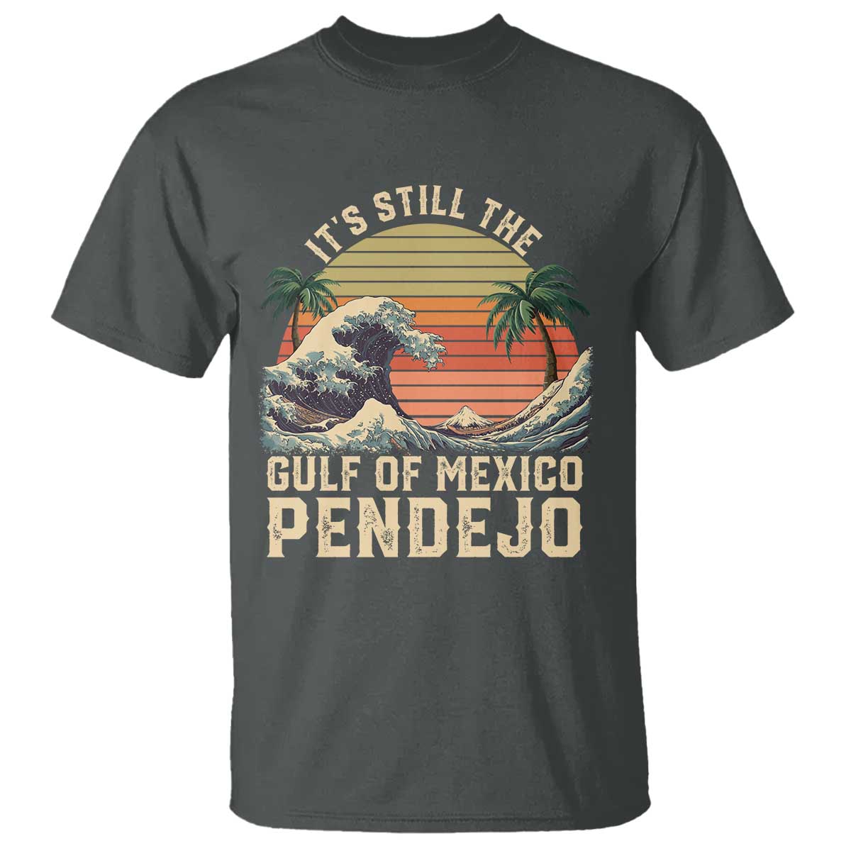 It's Still The Gulf Of Mexico Pendejo T Shirt El Golfo De Mexico Beach Funny Spanish