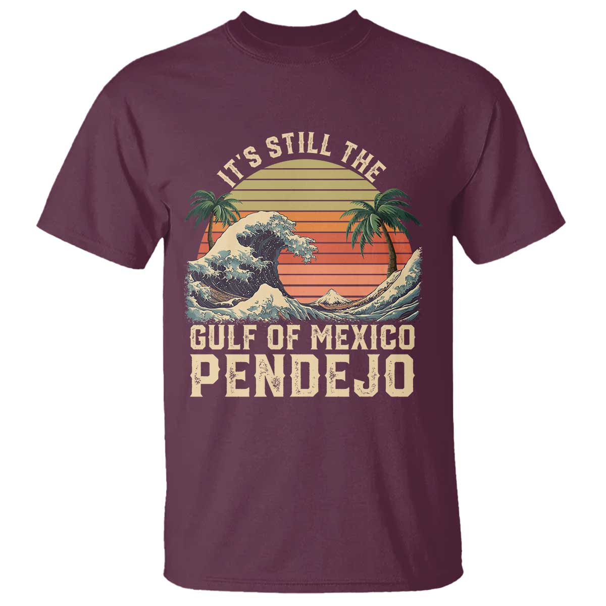 It's Still The Gulf Of Mexico Pendejo T Shirt El Golfo De Mexico Beach Funny Spanish