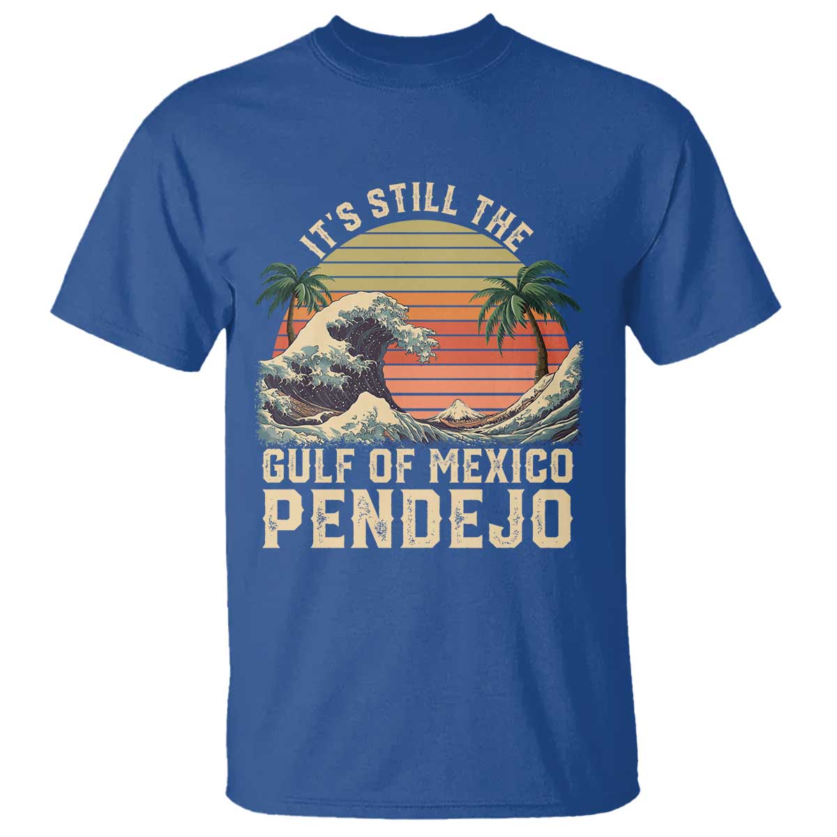 It's Still The Gulf Of Mexico Pendejo T Shirt El Golfo De Mexico Beach Funny Spanish
