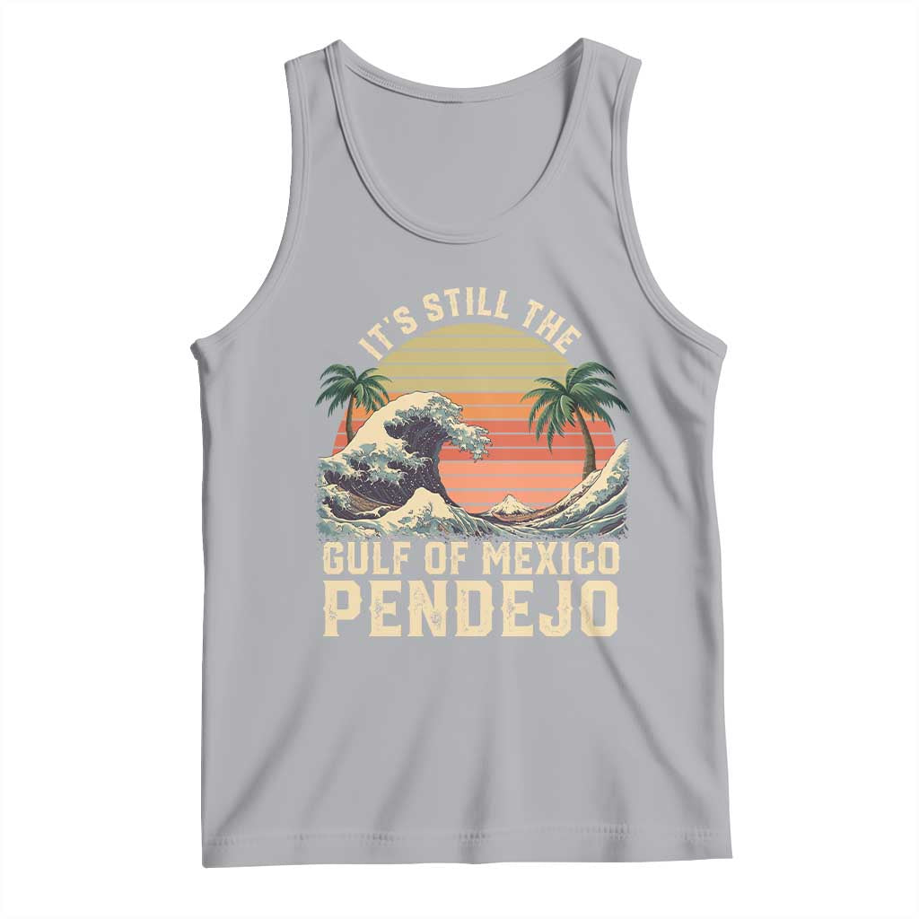 It's Still The Gulf Of Mexico Pendejo Tank Top El Golfo De Mexico Beach Funny Spanish