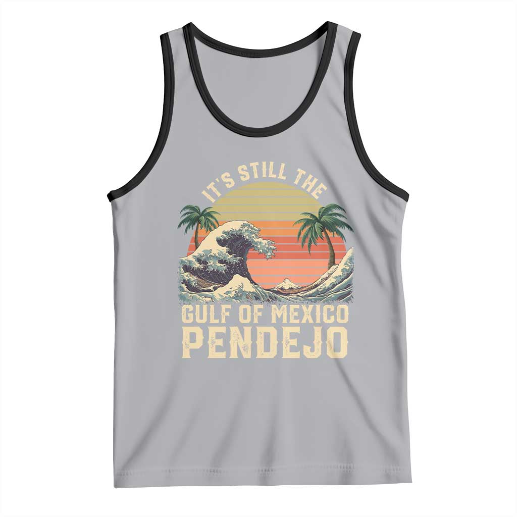 It's Still The Gulf Of Mexico Pendejo Tank Top El Golfo De Mexico Beach Funny Spanish