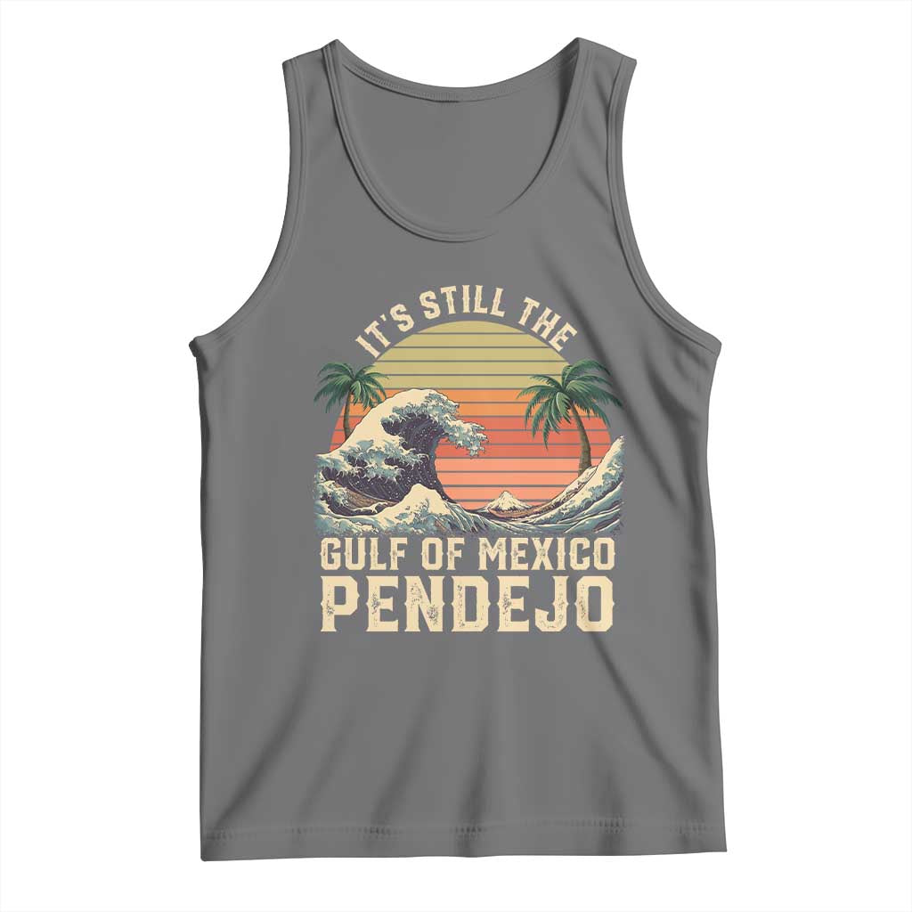 It's Still The Gulf Of Mexico Pendejo Tank Top El Golfo De Mexico Beach Funny Spanish