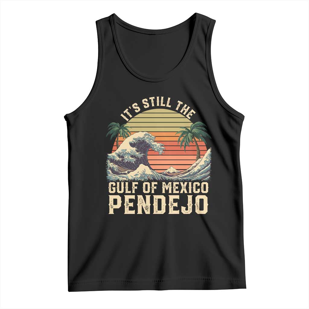 It's Still The Gulf Of Mexico Pendejo Tank Top El Golfo De Mexico Beach Funny Spanish