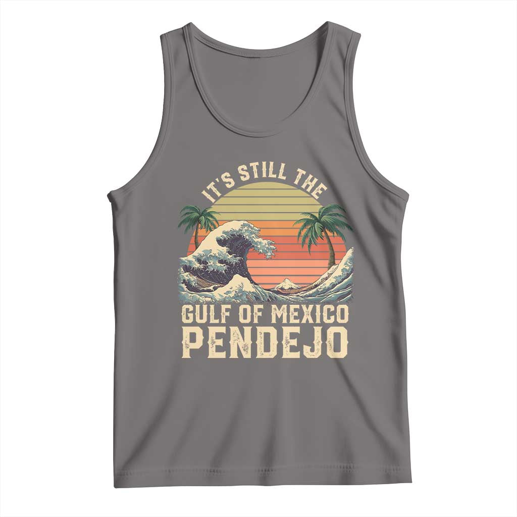 It's Still The Gulf Of Mexico Pendejo Tank Top El Golfo De Mexico Beach Funny Spanish