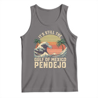 It's Still The Gulf Of Mexico Pendejo Tank Top El Golfo De Mexico Beach Funny Spanish