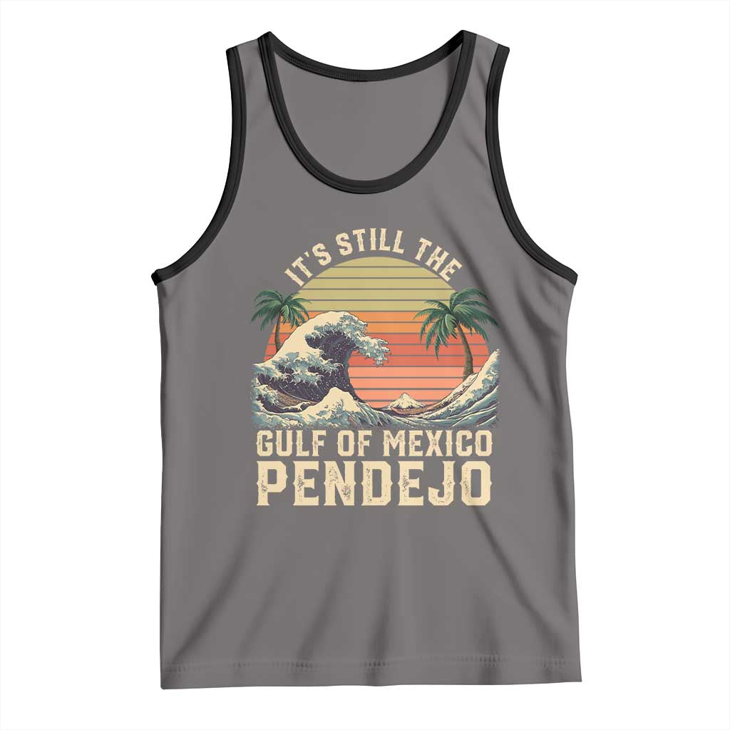 It's Still The Gulf Of Mexico Pendejo Tank Top El Golfo De Mexico Beach Funny Spanish