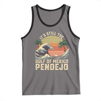 It's Still The Gulf Of Mexico Pendejo Tank Top El Golfo De Mexico Beach Funny Spanish