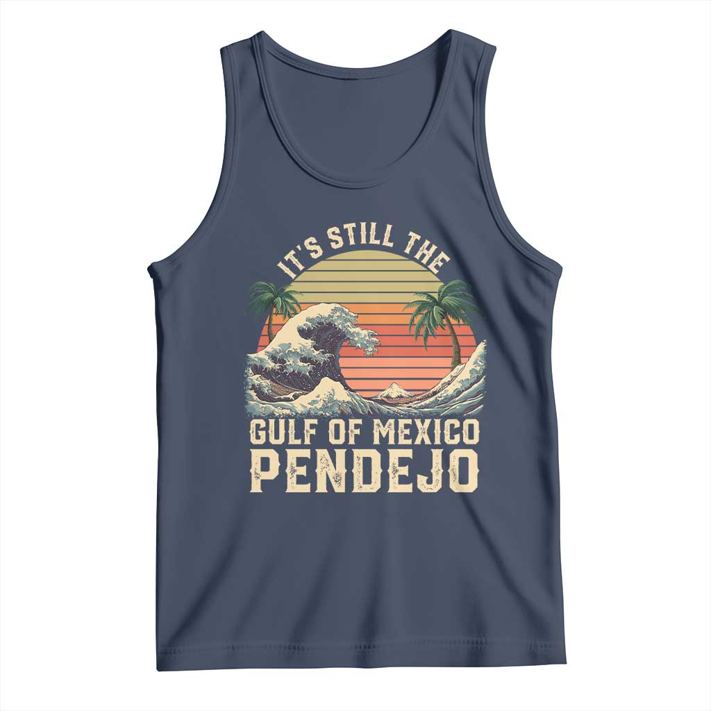 It's Still The Gulf Of Mexico Pendejo Tank Top El Golfo De Mexico Beach Funny Spanish