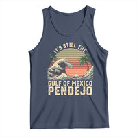 It's Still The Gulf Of Mexico Pendejo Tank Top El Golfo De Mexico Beach Funny Spanish