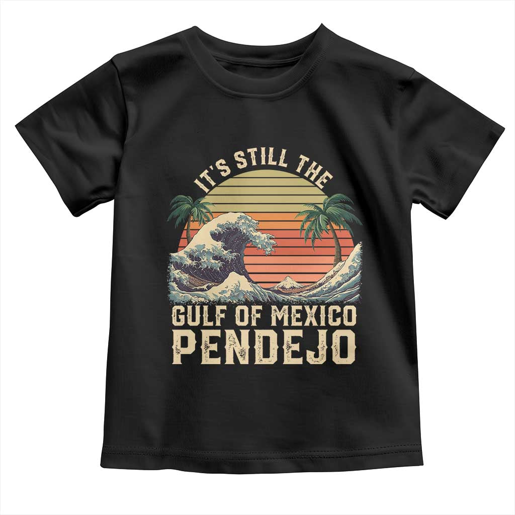 It's Still The Gulf Of Mexico Pendejo Toddler T Shirt El Golfo De Mexico Beach Funny Spanish