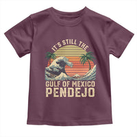 It's Still The Gulf Of Mexico Pendejo Toddler T Shirt El Golfo De Mexico Beach Funny Spanish