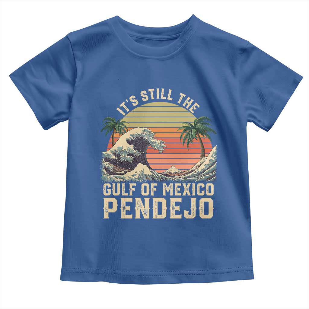 It's Still The Gulf Of Mexico Pendejo Toddler T Shirt El Golfo De Mexico Beach Funny Spanish