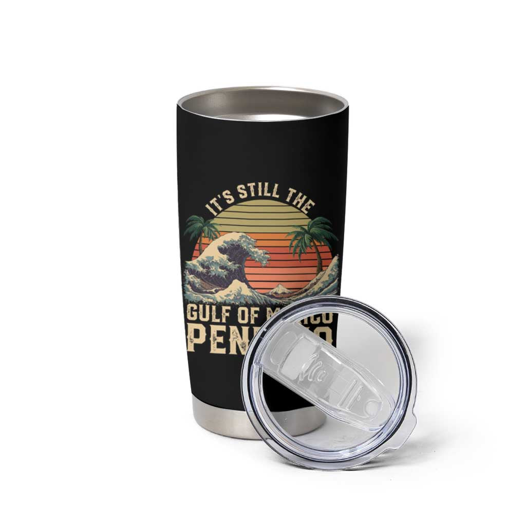 It's Still The Gulf Of Mexico Pendejo Tumbler Cup El Golfo De Mexico Beach Funny Spanish