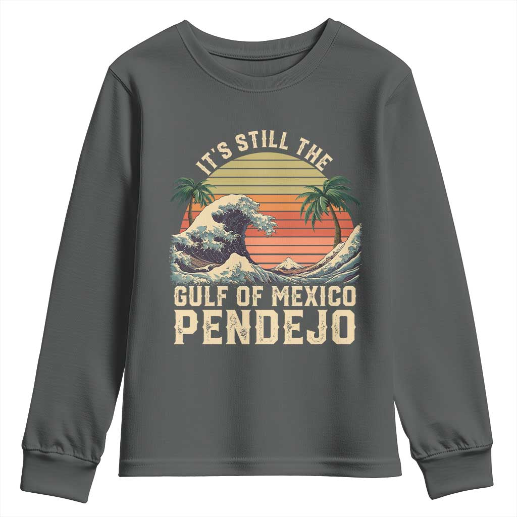 It's Still The Gulf Of Mexico Pendejo Youth Sweatshirt El Golfo De Mexico Beach Funny Spanish
