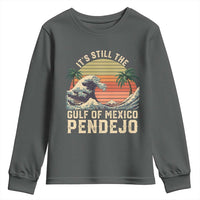 It's Still The Gulf Of Mexico Pendejo Youth Sweatshirt El Golfo De Mexico Beach Funny Spanish