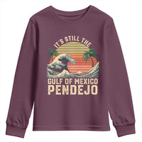 It's Still The Gulf Of Mexico Pendejo Youth Sweatshirt El Golfo De Mexico Beach Funny Spanish