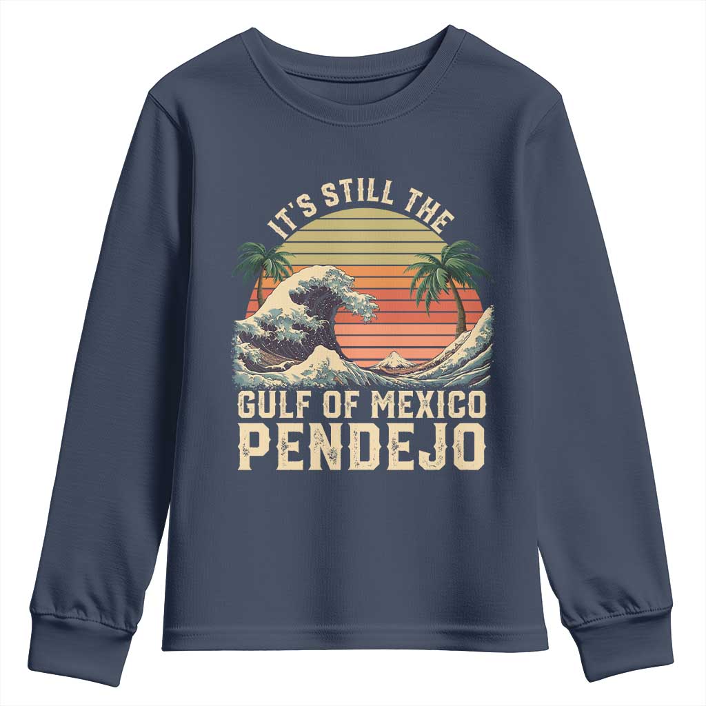 It's Still The Gulf Of Mexico Pendejo Youth Sweatshirt El Golfo De Mexico Beach Funny Spanish