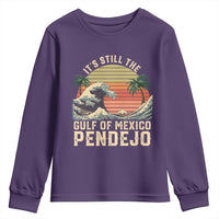 It's Still The Gulf Of Mexico Pendejo Youth Sweatshirt El Golfo De Mexico Beach Funny Spanish