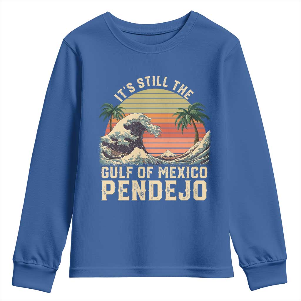 It's Still The Gulf Of Mexico Pendejo Youth Sweatshirt El Golfo De Mexico Beach Funny Spanish