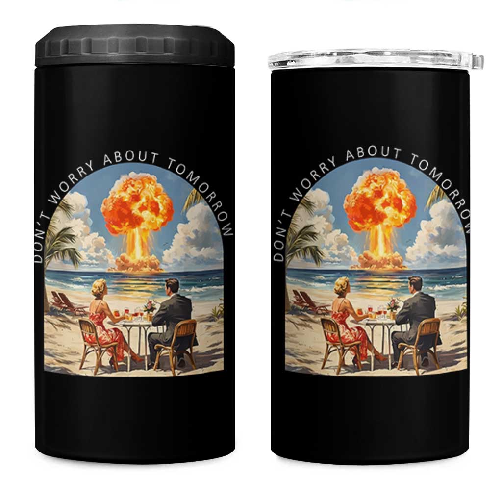 Don’t Worry About Tomorrow Dark Humor 4 in 1 Can Cooler Tumbler Beach Apocalypse Vintage Satirical Doomsday Scene