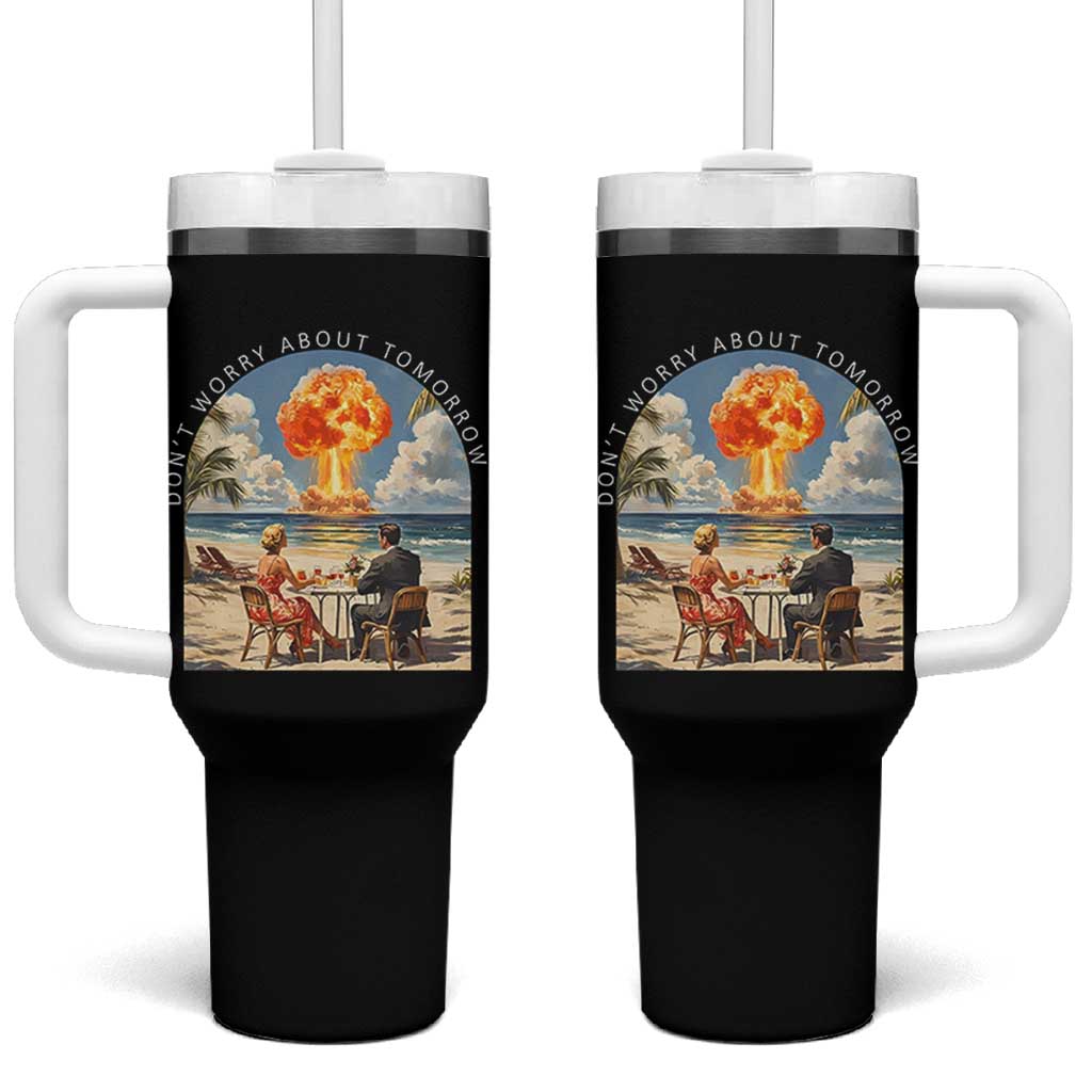 Don’t Worry About Tomorrow Dark Humor Tumbler With Handle Beach Apocalypse Vintage Satirical Doomsday Scene