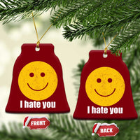 I Hate You Meme Distressed Smiling Face Ceramic Ornament Dark Humor Sarcastic Funny Attitude