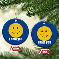 I Hate You Meme Distressed Smiling Face Ceramic Ornament Dark Humor Sarcastic Funny Attitude