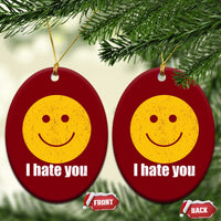 I Hate You Meme Distressed Smiling Face Ceramic Ornament Dark Humor Sarcastic Funny Attitude