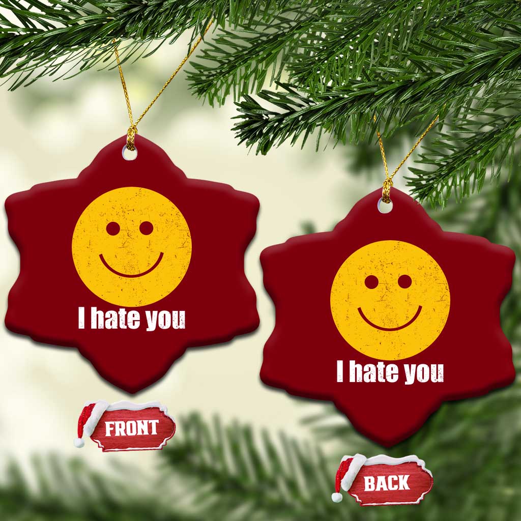 I Hate You Meme Distressed Smiling Face Ceramic Ornament Dark Humor Sarcastic Funny Attitude