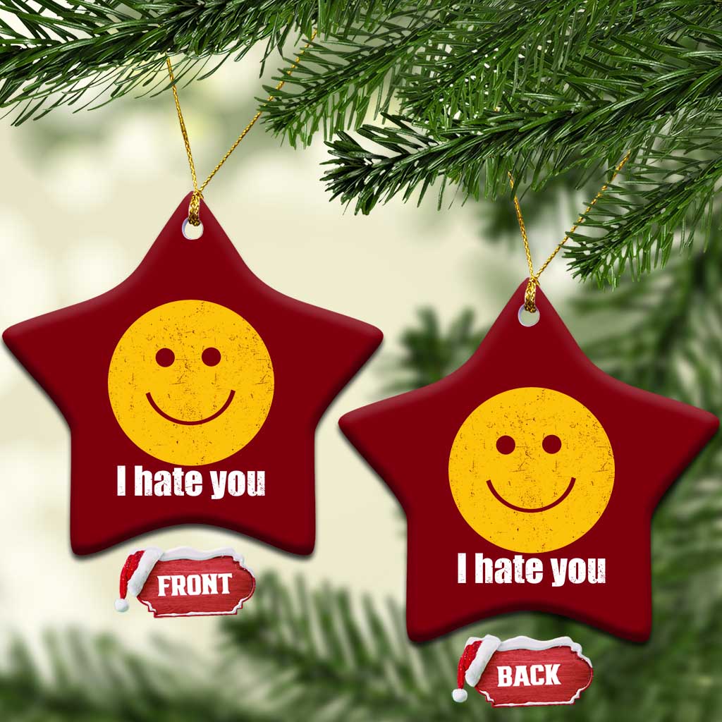 I Hate You Meme Distressed Smiling Face Ceramic Ornament Dark Humor Sarcastic Funny Attitude