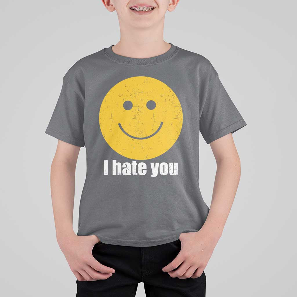 I Hate You Meme Distressed Smiling Face T Shirt For Kid Dark Humor Sarcastic Funny Attitude