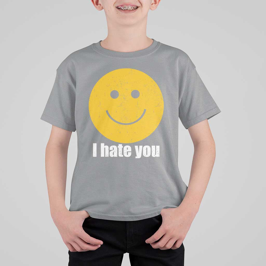 I Hate You Meme Distressed Smiling Face T Shirt For Kid Dark Humor Sarcastic Funny Attitude
