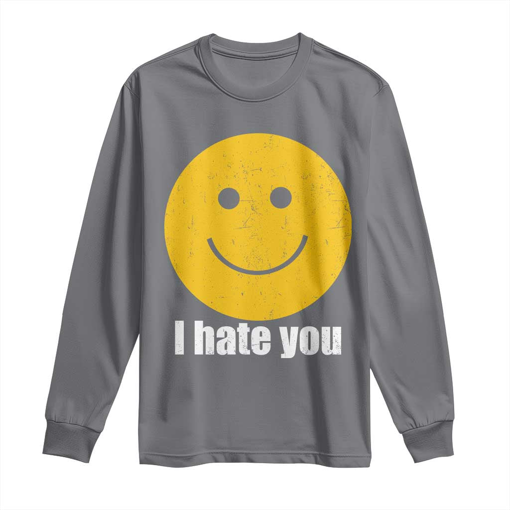 I Hate You Meme Distressed Smiling Face Long Sleeve Shirt Dark Humor Sarcastic Funny Attitude