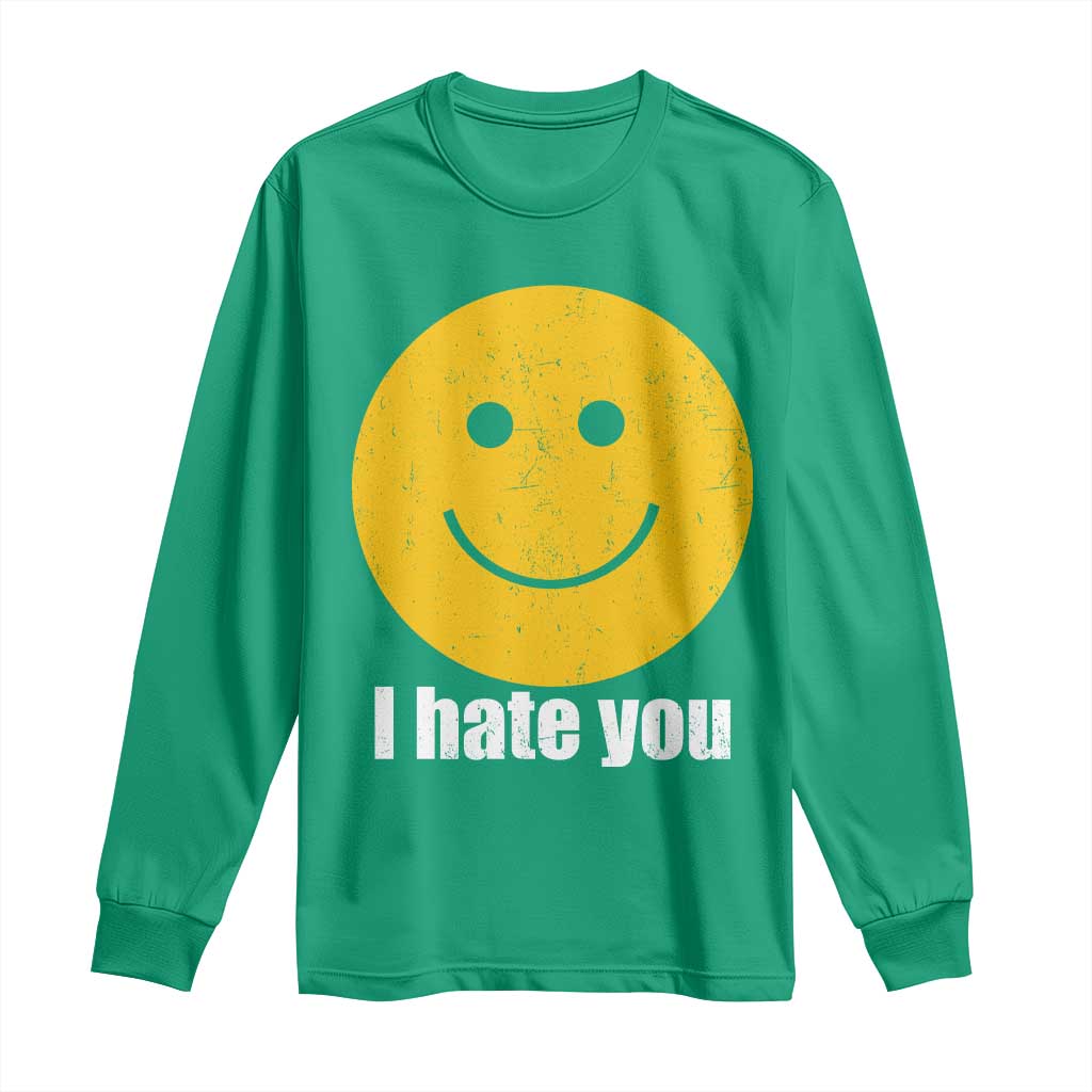 I Hate You Meme Distressed Smiling Face Long Sleeve Shirt Dark Humor Sarcastic Funny Attitude