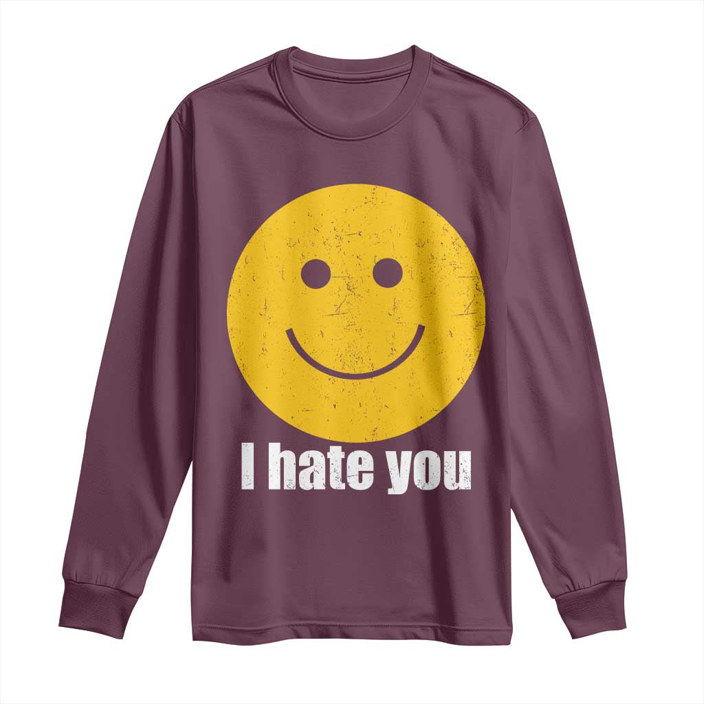 I Hate You Meme Distressed Smiling Face Long Sleeve Shirt Dark Humor Sarcastic Funny Attitude