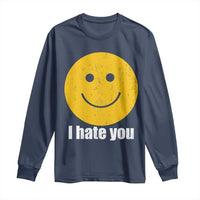 I Hate You Meme Distressed Smiling Face Long Sleeve Shirt Dark Humor Sarcastic Funny Attitude