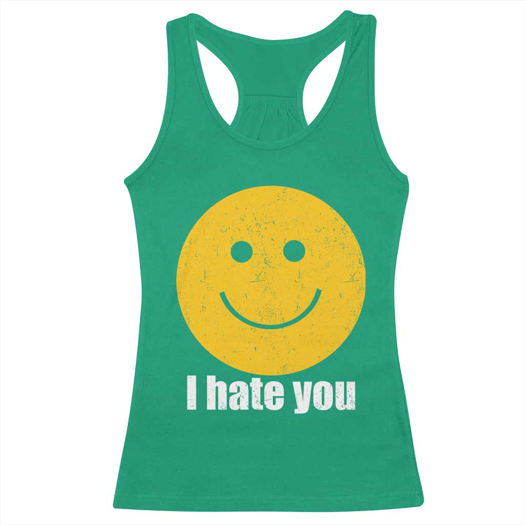 I Hate You Meme Distressed Smiling Face Racerback Tank Top Dark Humor Sarcastic Funny Attitude