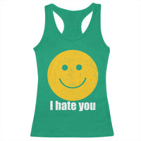 I Hate You Meme Distressed Smiling Face Racerback Tank Top Dark Humor Sarcastic Funny Attitude