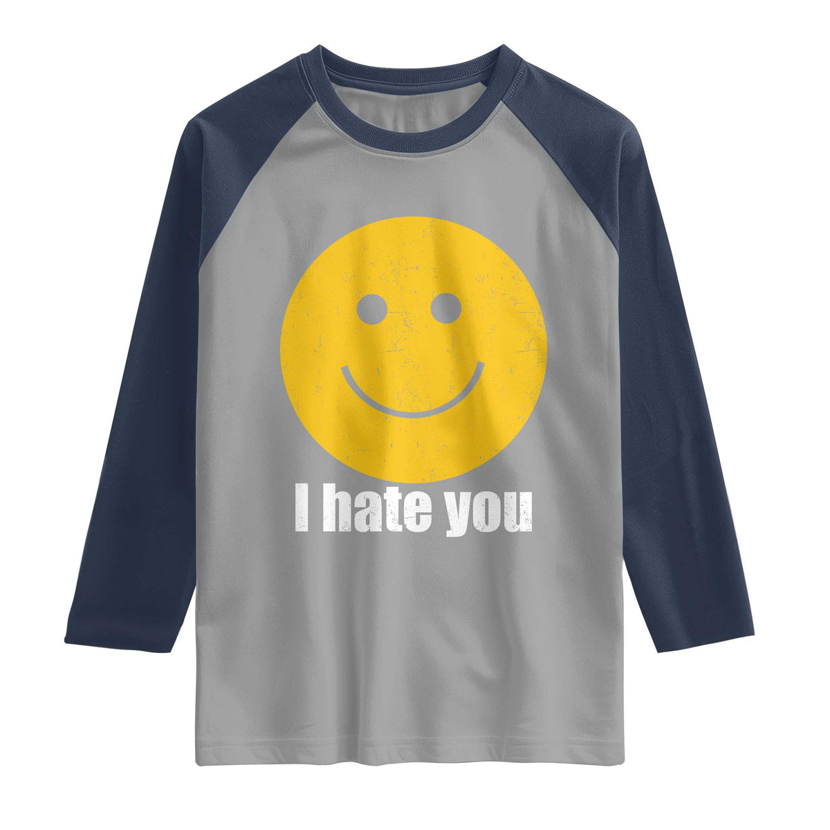 I Hate You Meme Distressed Smiling Face Raglan Shirt Dark Humor Sarcastic Funny Attitude