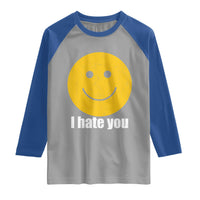 I Hate You Meme Distressed Smiling Face Raglan Shirt Dark Humor Sarcastic Funny Attitude
